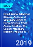 Small Animal Infectious Disease, An Issue of Veterinary Clinics of North America: Small Animal Practice. The Clinics: Veterinary Medicine Volume 49-4- Product Image