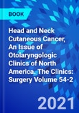 Head and Neck Cutaneous Cancer, An Issue of Otolaryngologic Clinics of North America. The Clinics: Surgery Volume 54-2- Product Image