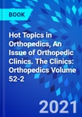 Hot Topics in Orthopedics, An Issue of Orthopedic Clinics. The Clinics: Orthopedics Volume 52-2- Product Image