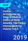 Cardiac Arrhythmias,An Issue of Medical Clinics of North America. The Clinics: Internal Medicine Volume 103-5- Product Image