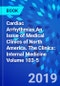 Cardiac Arrhythmias,An Issue of Medical Clinics of North America. The Clinics: Internal Medicine Volume 103-5 - Product Image