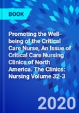 Promoting the Well-being of the Critical Care Nurse, An Issue of Critical Care Nursing Clinics of North America. The Clinics: Nursing Volume 32-3- Product Image