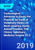 Technological Advances in Exotic Pet Practice, An Issue of Veterinary Clinics of North America: Exotic Animal Practice. The Clinics: Veterinary Medicine Volume 22-3- Product Image