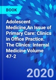 Adolescent Medicine,An Issue of Primary Care: Clinics in Office Practice. The Clinics: Internal Medicine Volume 47-2- Product Image