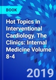 Hot Topics in Interventional Cardiology. The Clinics: Internal Medicine Volume 8-4- Product Image