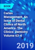 Caries Management, An Issue of Dental Clinics of North America. The Clinics: Dentistry Volume 63-4- Product Image