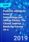 Pediatric Allergy,An Issue of Immunology and Allergy Clinics. The Clinics: Internal Medicine Volume 39-4 - Product Thumbnail Image