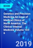 Genetics and Precision Medicine,An issue of Medical Clinics of North America. The Clinics: Internal Medicine Volume 103-6- Product Image