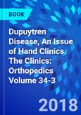 Dupuytren Disease, An Issue of Hand Clinics. The Clinics: Orthopedics Volume 34-3- Product Image