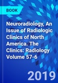 Neuroradiology, An Issue of Radiologic Clinics of North America. The Clinics: Radiology Volume 57-6- Product Image