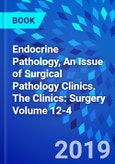 Endocrine Pathology, An Issue of Surgical Pathology Clinics. The Clinics: Surgery Volume 12-4- Product Image