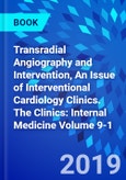 Transradial Angiography and Intervention, An Issue of Interventional Cardiology Clinics. The Clinics: Internal Medicine Volume 9-1- Product Image