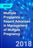 Multiple Pregnancy. Recent Advances in Management of Multiple Pregnancy- Product Image