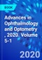 Advances in Ophthalmology and Optometry , 2020. Volume 5-1 - Product Thumbnail Image