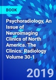 Psychoradiology, An Issue of Neuroimaging Clinics of North America. The Clinics: Radiology Volume 30-1- Product Image