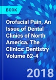 Orofacial Pain, An Issue of Dental Clinics of North America. The Clinics: Dentistry Volume 62-4- Product Image