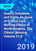 Quality Outcomes and Costs, An Issue of Critical Care Nursing Clinics of North America. The Clinics: Nursing Volume 31-2- Product Image