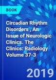 Circadian Rhythm Disorders , An Issue of Neurologic Clinics. The Clinics: Radiology Volume 37-3- Product Image