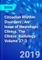 Circadian Rhythm Disorders , An Issue of Neurologic Clinics. The Clinics: Radiology Volume 37-3 - Product Thumbnail Image