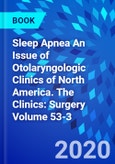 Sleep Apnea An Issue of Otolaryngologic Clinics of North America. The Clinics: Surgery Volume 53-3- Product Image