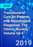 Transitions of Care for Patients with Neurological Diagnoses. The Clinics: Nursing Volume 54-3- Product Image