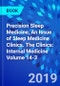 Precision Sleep Medicine, An Issue of Sleep Medicine Clinics. The Clinics: Internal Medicine Volume 14-3 - Product Thumbnail Image