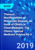 Thoracic Manifestations of Rheumatic Disease, An Issue of Clinics in Chest Medicine. The Clinics: Internal Medicine Volume 40-3- Product Image