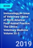 Immunology,An Issue of Veterinary Clinics of North America: Food Animal Practice. The Clinics: Veterinary Medicine Volume 35-3- Product Image