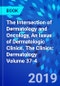 The Intersection of Dermatology and Oncology, An Issue of Dermatologic Clinics. The Clinics: Dermatology Volume 37-4 - Product Image
