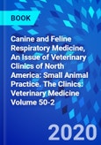 Canine and Feline Respiratory Medicine, An Issue of Veterinary Clinics of North America: Small Animal Practice. The Clinics: Veterinary Medicine Volume 50-2- Product Image