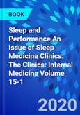 Sleep and Performance,An Issue of Sleep Medicine Clinics. The Clinics: Internal Medicine Volume 15-1- Product Image
