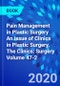 Pain Management in Plastic Surgery An Issue of Clinics in Plastic Surgery. The Clinics: Surgery Volume 47-2 - Product Thumbnail Image