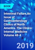 Intestinal Failure,An Issue of Gastroenterology Clinics of North America. The Clinics: Internal Medicine Volume 48-4- Product Image