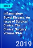 Inflammatory Bowel Disease, An Issue of Surgical Clinics. The Clinics: Surgery Volume 99-6- Product Image