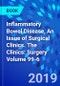 Inflammatory Bowel Disease, An Issue of Surgical Clinics. The Clinics: Surgery Volume 99-6 - Product Thumbnail Image