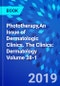 Phototherapy,An Issue of Dermatologic Clinics. The Clinics: Dermatology Volume 38-1 - Product Thumbnail Image
