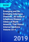 Emerging and Re-Emerging Infectious Diseases , An Issue of Infectious Disease Clinics of North America. The Clinics: Internal Medicine Volume 33-4- Product Image