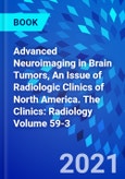 Advanced Neuroimaging in Brain Tumors, An Issue of Radiologic Clinics of North America. The Clinics: Radiology Volume 59-3- Product Image