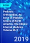 Pediatric Orthopedics, An Issue of Pediatric Clinics of North America. The Clinics: Internal Medicine Volume 66-5 - Product Thumbnail Image