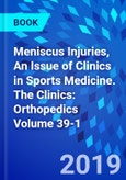Meniscus Injuries, An Issue of Clinics in Sports Medicine. The Clinics: Orthopedics Volume 39-1- Product Image