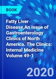 Fatty Liver Disease,An Issue of Gastroenterology Clinics of North America. The Clinics: Internal Medicine Volume 49-1- Product Image