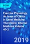 Exercise Physiology, An Issue of Clinics in Chest Medicine. The Clinics: Internal Medicine Volume 40-2 - Product Thumbnail Image