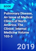Pulmonary Disease, An Issue of Medical Clinics of North America. The Clinics: Internal Medicine Volume 103-3- Product Image