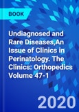 Undiagnosed and Rare Diseases,An Issue of Clinics in Perinatology. The Clinics: Orthopedics Volume 47-1- Product Image