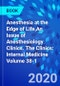 Anesthesia at the Edge of Life,An Issue of Anesthesiology Clinics. The Clinics: Internal Medicine Volume 38-1 - Product Thumbnail Image