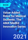 Value-Added Roles for Medical Students. The AMA MedEd Innovation Series- Product Image