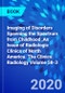 Imaging of Disorders Spanning the Spectrum from Childhood ,An Issue of Radiologic Clinics of North America. The Clinics: Radiology Volume 58-3 - Product Image