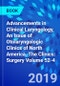 Advancements in Clinical Laryngology, An Issue of Otolaryngologic Clinics of North America. The Clinics: Surgery Volume 52-4 - Product Thumbnail Image
