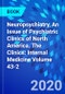 Neuropsychiatry, An Issue of Psychiatric Clinics of North America. The Clinics: Internal Medicine Volume 43-2 - Product Image