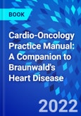 Cardio-Oncology Practice Manual: A Companion to Braunwald's Heart Disease- Product Image